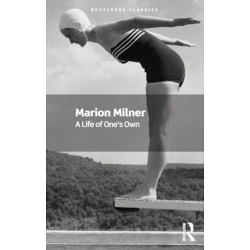 Taylor & Francis Group Limited A Life Of One's Own - Routledge Classics - Milner, Marion