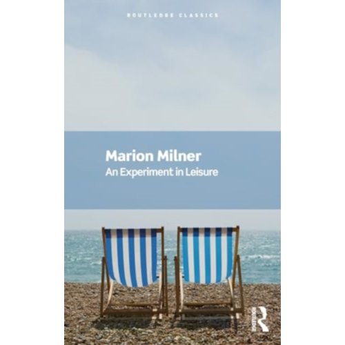 Taylor & Francis Group Limited An Experiment In Leisure - Routledge Classics - Milner, Marion