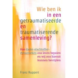 Uitgeverij Mens! Wie Ben Ik In Een Getraumatiseerde En Traumatiserende Samenleving℃ - Franz Ruppert