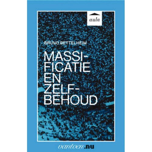 Uitgeverij Unieboek ! Het Spectr Massificatie En Zelfbehoud - Vantoen.Nu - B. Bettelheim