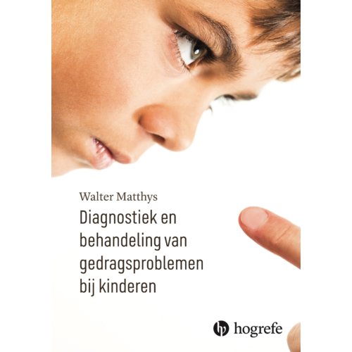 Hogrefe Uitgevers Bv Diagnostiek En Behandeling Van Gedragsproblemen Bij Kinderen - Walter Matthys