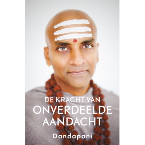Bruna Uitgevers B.V., A.W. De Kracht Van Onverdeelde Aandacht - Dandapani