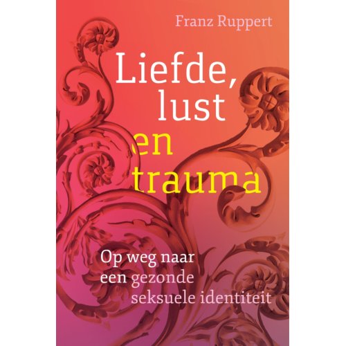 Uitgeverij Mens! Liefde, Lust En Trauma - Franz Ruppert