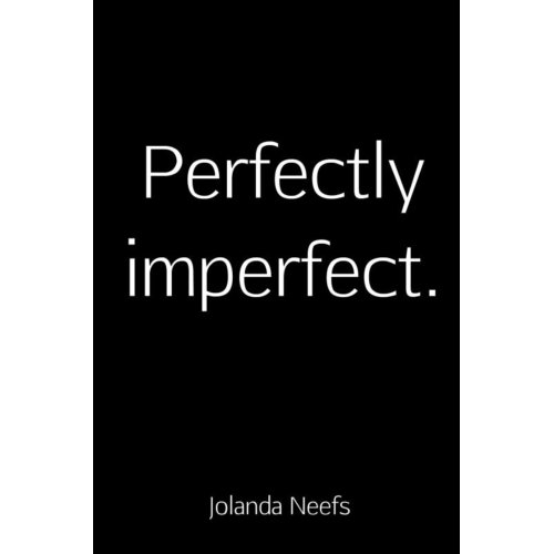 Brave New Books Perfectly Imperfect. - Jolanda Neefs