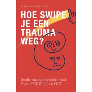 Swp, Uitgeverij B.V. Hoe Swipe Je Een Trauma Weg℃ - Carien Karsten