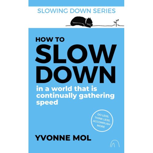 Foliant How To Slow Down In A World That Is Continually Gathering Speed - Slowing Down Series - Yvonne Mol
