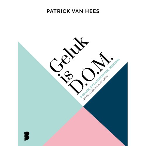 Meulenhoff Boekerij B.V. Geluk Is D.O.M. - Patrick van Hees