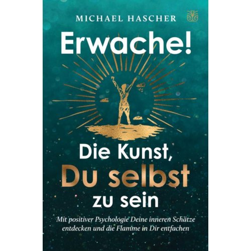 Mijnbestseller B.V. Erwache! Die Kunst, Du Selbst Zu Sein: Mit Positiver Psychologie Deine Inneren Schätze - Michael Hascher