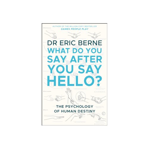 Paagman What do you say after you say hello - Eric Berne