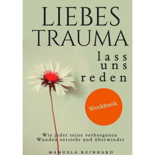 Mijnbestseller B.V. Liebes Trauma, Lass Uns Reden - Das Workbook - Manuela Reinhard