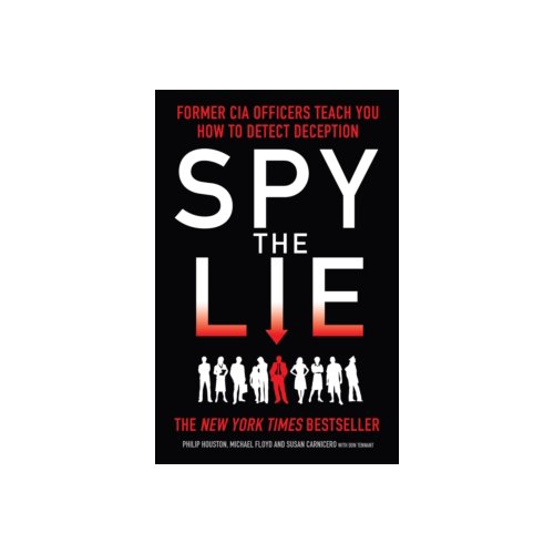 Paagman Spy the lie : former cia officers teach you how to detect deception - Philip Houston