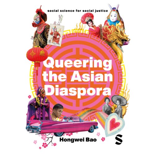 Sage Queering The Asian Diaspora - Social Science For Social Justice - Hongwei Bao