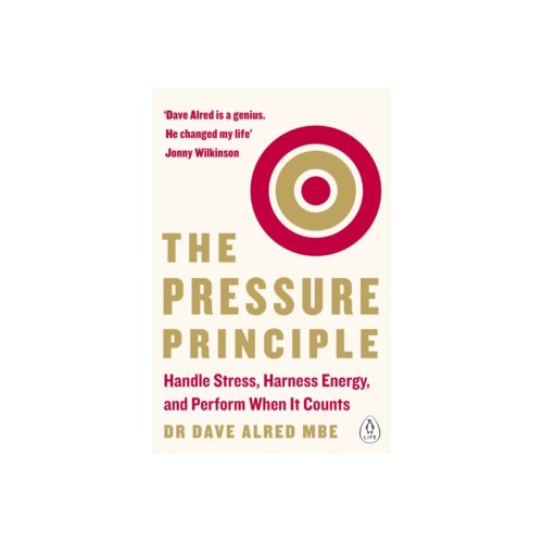 Paagman The pressure principle : handle stress, harness energy, and perform when it counts - Dr. Dave Mbe Alred