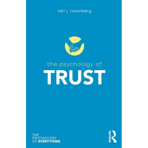 Taylor & Francis Group Limited The Psychology Of Trust - The Psychology Of Everything - Rotenberg, Ken (University of Ke
