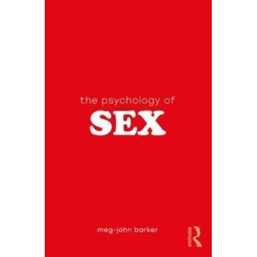 Taylor & Francis Group Limited The Psychology Of Sex - The Psychology Of Everything - Barker, Meg John (The Open Unive