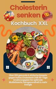 Lina Chol-Frei Cholesterin senken Kochbuch XXL : &Uuml;ber 200 gesunde & einfache Rezepte gegen hohes Cholesterin -   (ISBN: 9789403837956)