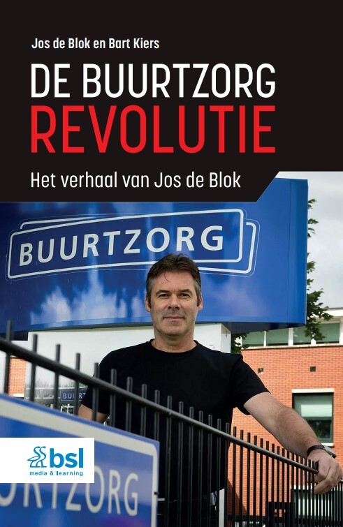Bart Kiers, Jos de Blok De Buurtzorgrevolutie -   (ISBN: 9789036831871)