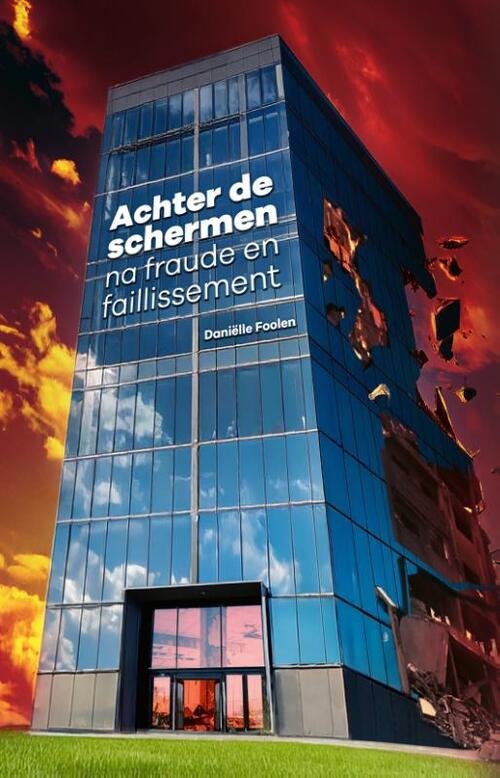 Daniëlle Foolen Achter de schermen - na fraude en faillissement -   (ISBN: 9789083617008)