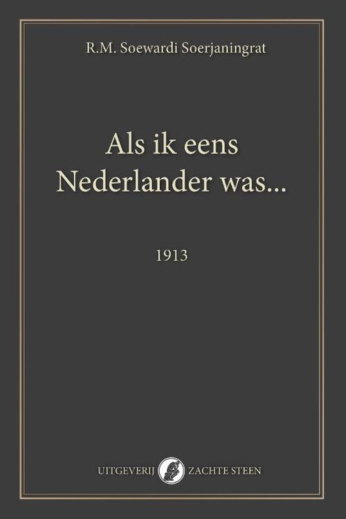 R.M. Soewardi Soerjaningrat Als ik eens Nederlander was... -   (ISBN: 9789082801279)