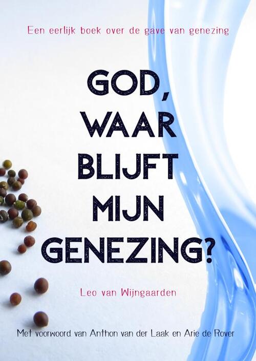 Leo van Wijngaarden God, waar blijft mijn genezing℃ -   (ISBN: 9789465315874)