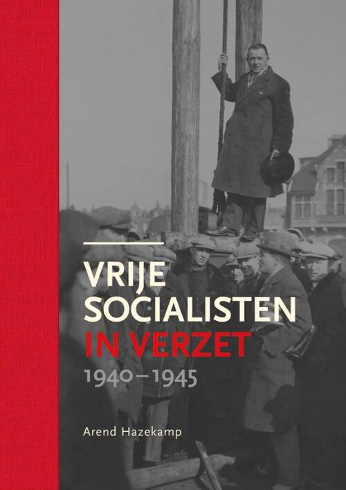Arend Hazekamp Vrije socialisten in verzet 1940-1945 -   (ISBN: 9789083540849)