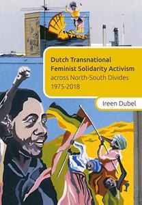 Ireen Dubel Dutch Transnational Feminist Solidarity Activism -   (ISBN: 9789464551860)