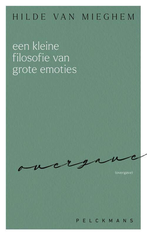 Hilde van Mieghem Een kleine filosofie van grote emoties: Overgave -   (ISBN: 9789462349780)