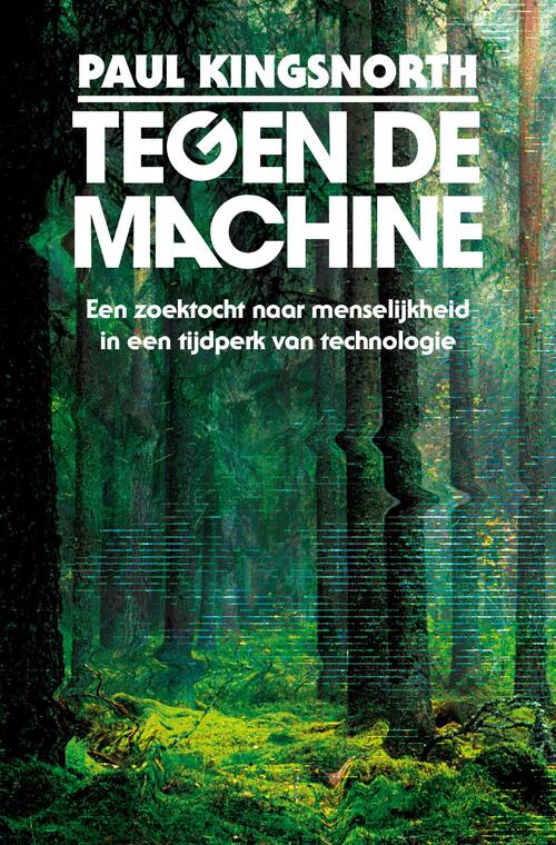 Paul Kingsnorth Tegen de machine -   (ISBN: 9789043544252)