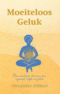 Alexander Z&ouml;llner Moeiteloos geluk -   (ISBN: 9789493228498)