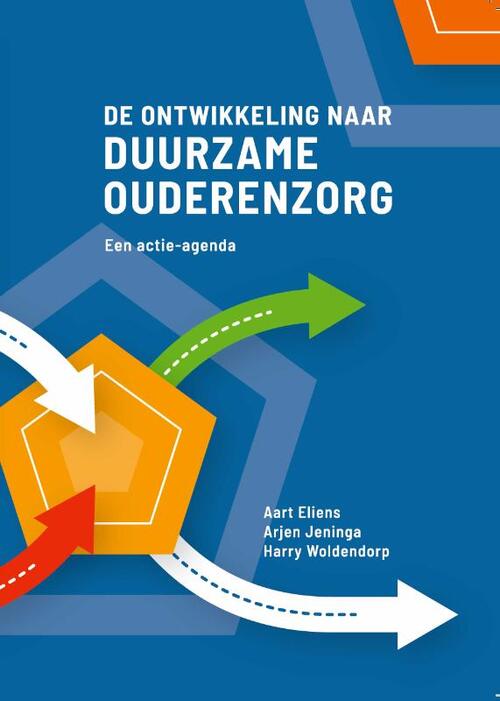 Aart Eliens, Arjen Jeninga, Harry Woldendorp De ontwikkeling naar duurzame ouderenzorg -   (ISBN: 9789083501925)