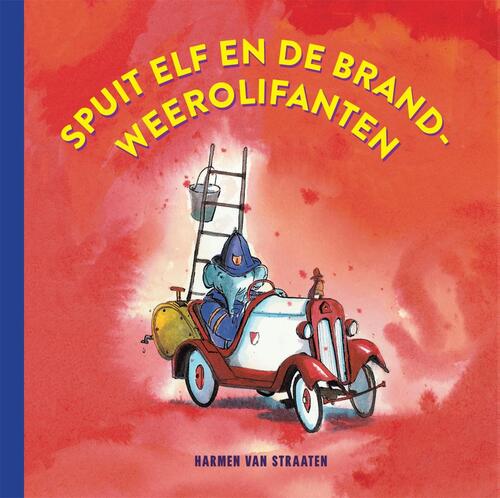 Harmen van Straaten Spuit Elf en de brandweerolifanten -   (ISBN: 9789048879465)