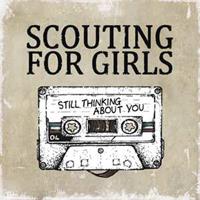 Wea Still Thinking About You - Scouting For Girls