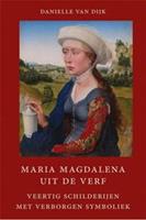 Maria Magdalena uit de verf - Danielle van Dijk