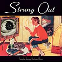 Fat Wreck Chords Suburban Teenage Wasteland Blues (New Version) - Strung Out