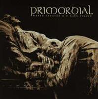 Metal Blade Records Where Greater Men Have Fallen - Primordial