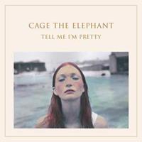 Rca Records Label Tell Me I'm Pretty - Cage The Elephant