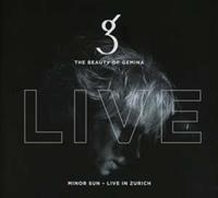 Minor Sun; Live In Zurich - The Beauty Of Gemina