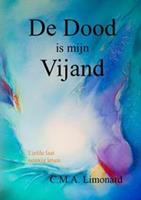 De dood is mijn vijand! - C.M.A. Limonard