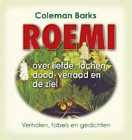 Roemi over liefde, lachen, dood, verraad en de ziel - Djelal Oed-Din Roemi