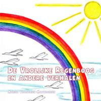 De vrolijke regenboog en andere verhalen