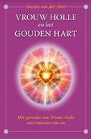 Vrouw Holle en het gouden hart - Annine E. G. van der Meer