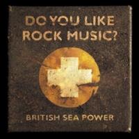 Rough Trade Do You Like Rock Music? - British Sea Power