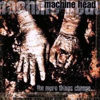 Roadrunner More Things Change - Machine Head