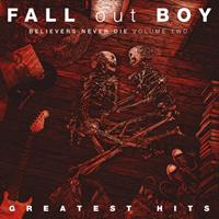 Island Believers Never Die Volume Two: Greatest Hits - Fall Out Boy