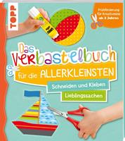 ursulaschwab Das Verbastelbuch für die Allerkleinsten Schneiden und Kleben. Meine Lieblingssachen