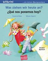 susanneböse,miryamspecht Was ziehen wir heute an? Kinderbuch Deutsch-Spanisch