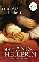 Die Handheilerin:Historischer Roman 