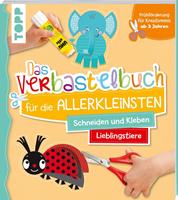 ursulaschwab Das Verbastelbuch für die Allerkleinsten Schneiden und Kleben. Meine Lieblingstiere