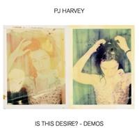 Island Is This Desire? - Demos - P.j. Harvey