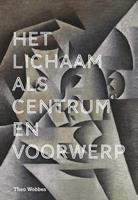 Theo Wobbes Het lichaam als centrum en voorwerp -  (ISBN: 9789463013062)